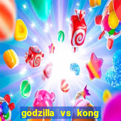 godzilla vs kong filme completo dublado topflix